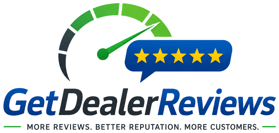 GetDealerReviews — More Reviews. Better Reputation. More Customers.
